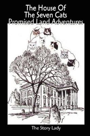 The House of the Seven Cats Promised Land Adventures by The Story Lady 9780595205844