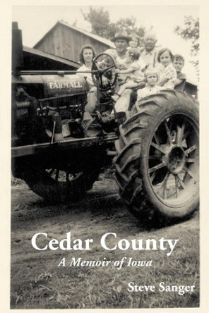 Cedar County: A Memoir of Iowa by Steve Sanger 9780595265084