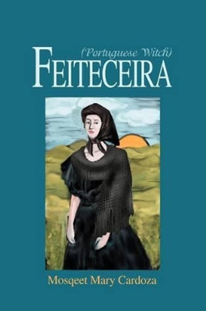 Feiteceira: (Portuguese Witch) by Mosqeet Mary Cardoza 9780595270064