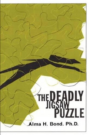 The Deadly Jigsaw Puzzle by Alma H Bond 9780595280759