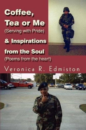 Coffee, Tea or Me (Serving with Pride) & Inspirations from the Soul (Poems from the Heart) by Veronica R Edmiston 9780595301713