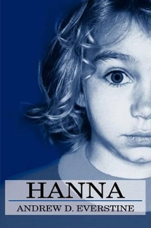 Hanna by Andrew D Everstine 9780595316007
