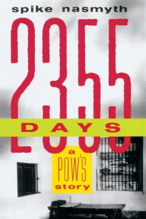 2,355 Days: A Pow's Story by Spike Nasmyth 9780609899649