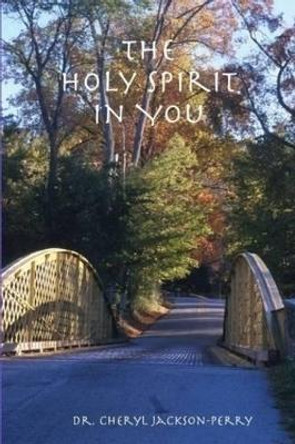 The Holy Spirit in You by Cheryl Jackson-Perry 9780615202327