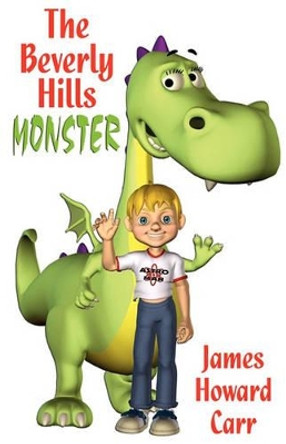 The Beverly Hills Monster by James Howard Carr 9780615347455