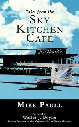 Tales from the Sky Kitchen Cafe by Mike Paull 9780615441092