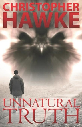 Unnatural Truth by Christopher Hawke 9780615475950