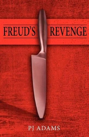 Freud's Revenge by Pj Adams 9780615477237
