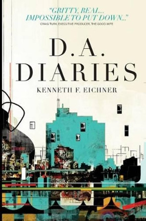 D.A. Diaries by Kenneth F Eichner 9780615572284