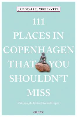 111 Places in Copenhagen That You Shouldn't Miss by Jan Gralle
