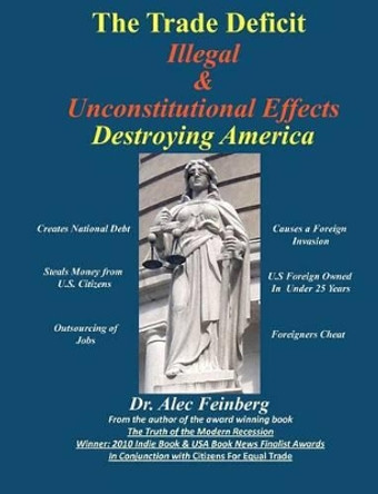 The Trade Deficit Illegal & Unconstitutional Effects Destroying America by Alec Feinberg 9780615497488