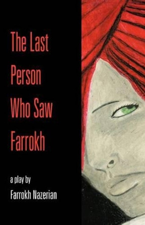 The Last Person Who Saw Farrokh by Farrokh Nazerian 9780615517216