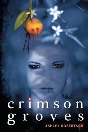 Crimson Groves by Ashley Robertson 9780615531762