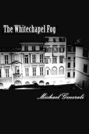 The Whitechapel Fog by Michael Generali 9780615539669