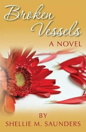 Broken Vessels by Shellie M Saunders 9780615547398