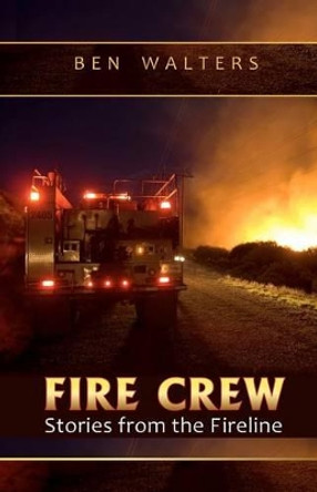 Fire Crew: Stories from the Fireline by Kari Greer 9780615552484