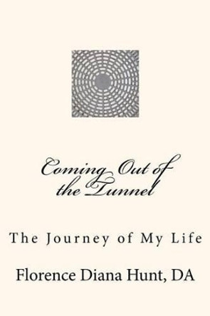 Coming Out of the Tunnel by Florence Diana Hunt Da 9780615570006