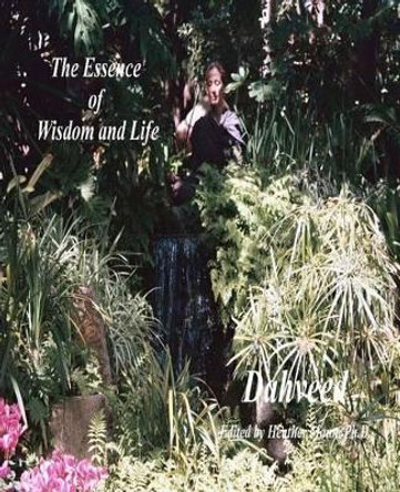 The Essence of Wisdom and Life: A Poetic Journey by Heather Mann Ph D 9780615575971