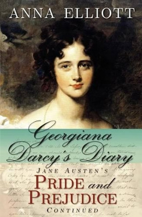 Georgiana Darcy's Diary: Jane Austen's Pride and Prejudice Continued by Laura Masselos 9780615609577