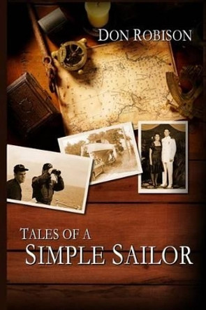 Tales of a Simple Sailor: My (Essentially) True Maritime Misadventures by Don Robison 9780615660394