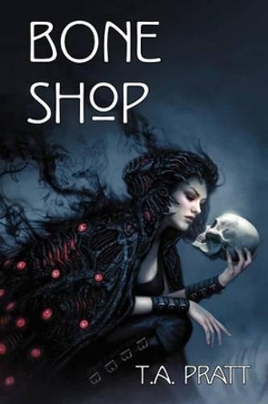 Bone Shop by T A Pratt 9780615675633