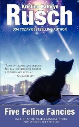 Five Feline Fancies by Kristine Kathryn Rusch 9780615685809