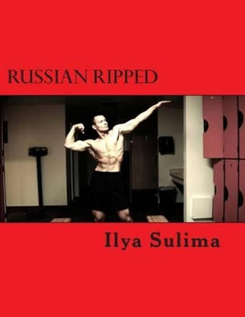 Russian Ripped by Ilya Sulima 9780615693590