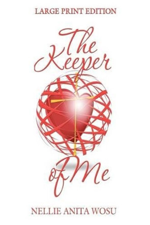 The Keeper of Me by Nellie Anita Wosu 9780615740386