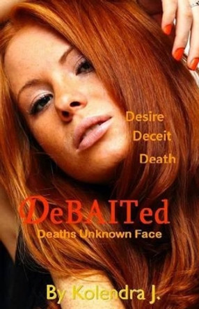 DeBAITed Deaths Unknown Face: DeBAITed by Regina Anderson 9780615744070