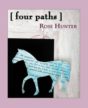 [four paths] by Rose Hunter 9780615715032