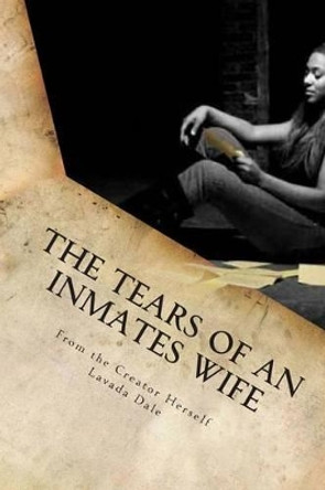 The Tears of an Inmates Wife by Lavada Dale 9780615754635