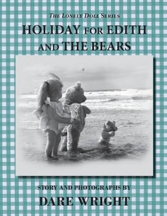 Holiday For Edith And The Bears by Dare Wright 9780615757223