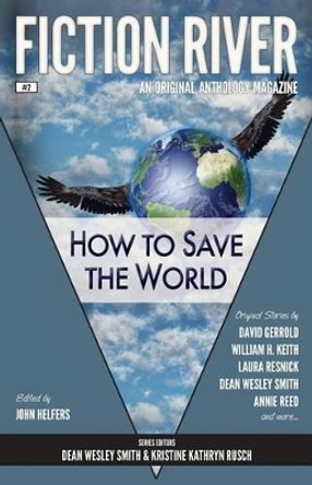Fiction River: How to Save the World by Kristine Kathryn Rusch 9780615783536