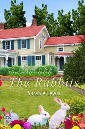 The Rabbits by Sarah V Lewis 9780615860602