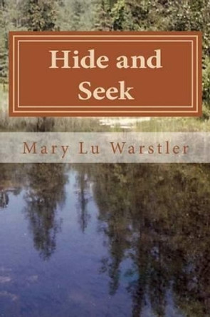 Hide and Seek: Large Print by Timothy J Warstler 9780615880563