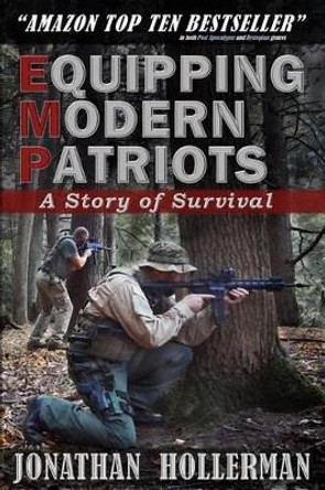 Emp: Equipping Modern Patriots: A Story of Survival by Jonathan Hollerman 9780615885926