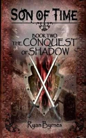 The Conquest of Shadow by Ryan Byrnes 9780615920726