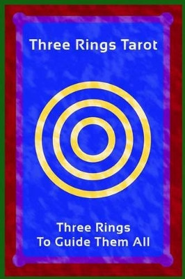 Three Rings Tarot: Three Rings To Guide Them All by Worden Franklin Morrison 9780615923055