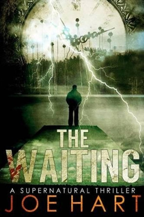 The Waiting: A Supernatural Thriller by Joe Hart 9780615925523