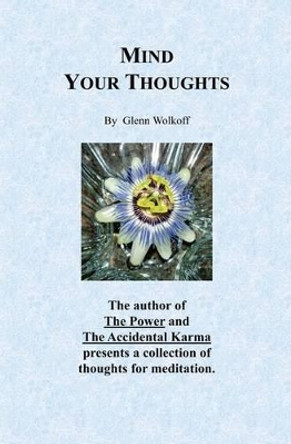 Mind Your Thoughts by Glenn Wolkoff 9780615926988