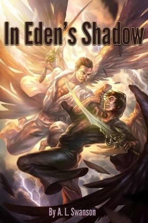 In Eden's Shadow by A L Swanson 9780615936581