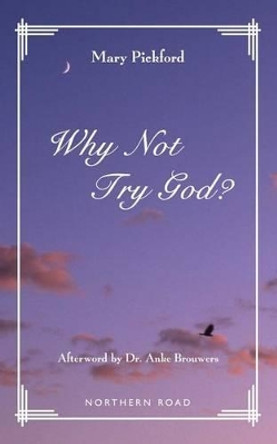 Why Not Try God? by Anke Brouwers 9780615805658