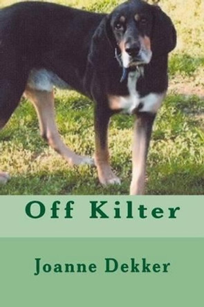 Off Kilter by Joanne Dekker 9780615815084