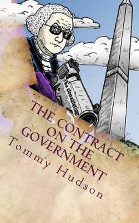 The Contract On The Government by Tommy Scott Hudson 9780615824369