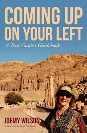 Coming Up on Your Left: A Tour Guide's Guidebook by Joemy Wilson 9780615831046