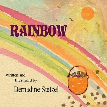 Rainbow by Bernadine Stetzel 9780615838250