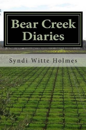 Bear Creek Diaries: Poems along a country road in North Carolina by Syndi Witte Holmes 9780615847153