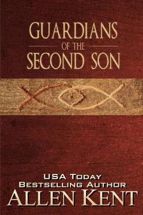 Guardians of the Second Son by Allen Kent 9780615855714