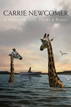 A Permeable Life: Poems & Essays by Carrie Newcomer 9780615902753