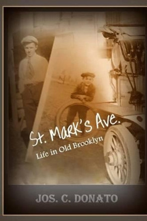 St. Mark's Ave.: Life in Old Brooklyn by Jos C Donato 9780615917146